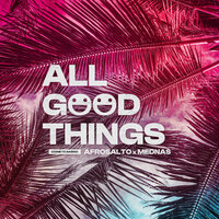 AfroSalto & Mednas & Afrojack & Gregor Salto - All Good Things (Come To An End)